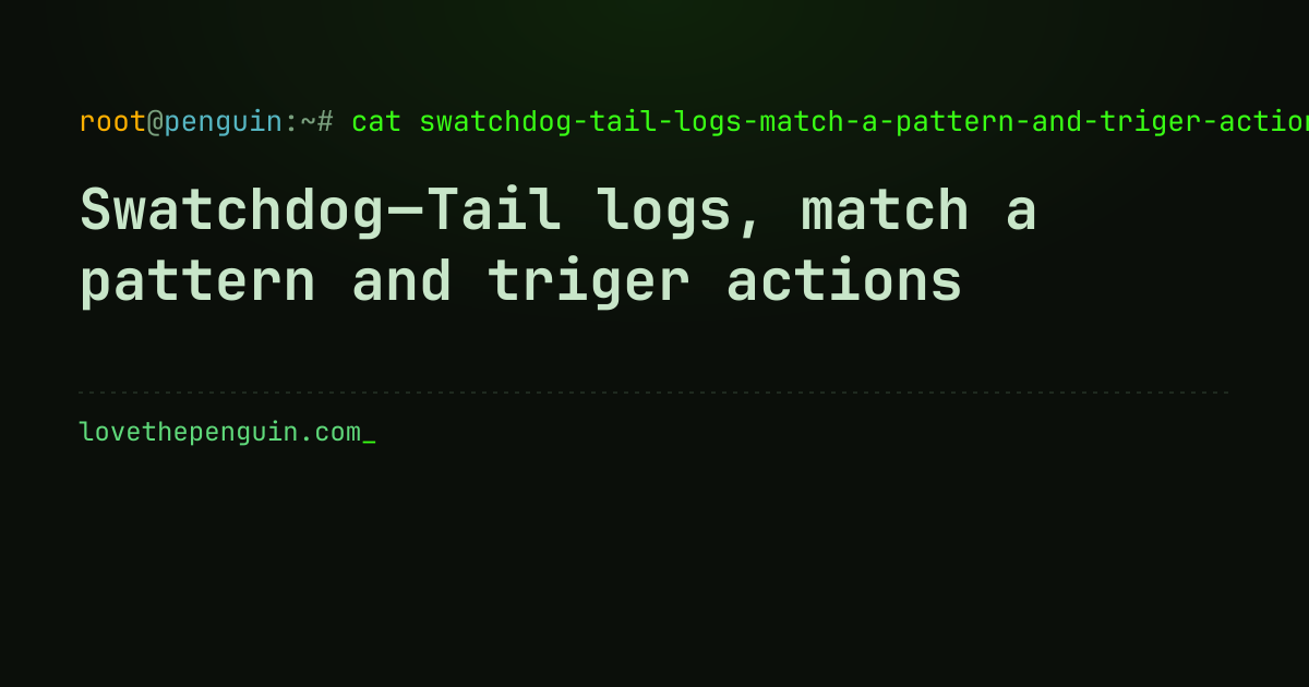 Swatchdog — Tail logs, match a pattern and triger actions